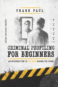 Criminal Profiling for Beginners: "Unmasking Crime: A Beginner's Guide to Profiling Criminal Minds" cover