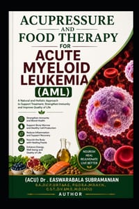 Acupressure and Food Therapy for Acute Myeloid Leukemia (AML): Acute Myeloid Leukemia (AML) cover
