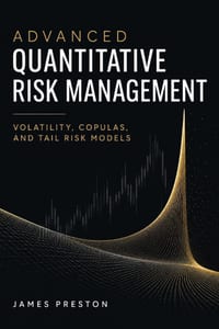 Advanced Quantitative Risk Management: Volatility, Copulas, and Tail Risk Models cover
