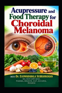 Acupressure and Food Therapy for Choroidal Melanoma: Choroidal Melanoma cover