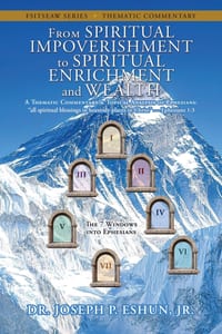 FROM SPIRITUAL IMPOVERISHMENT to SPIRITUAL ENRICHMENT and WEALTH: A Thematic Commentary & Topical Analysis of Ephesians: cover