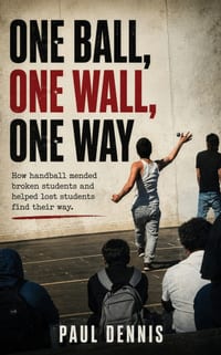 One Ball, One Wall, One Way: How handball mended broken students and helped lost students find their way. cover