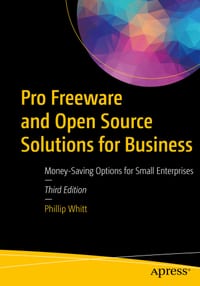 Pro Freeware and Open Source Solutions for Business: Money-Saving Options for Small Enterprises cover