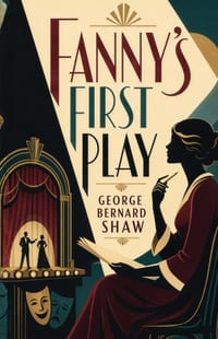 Fanny's First Play: A Comedy of Theater, Respectability, and Rebellion cover