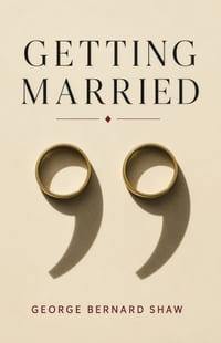Getting Married: A Comedy of Marriage, Divorce, and Social Convention cover