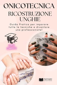 Onicotecnica e Ricostruzione Unghie: Guida Pratica per imparare tutte le tecniche e diventare una professionista! cover