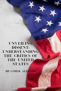 Unveiling Dissent: Understanding the Critics of the United States cover