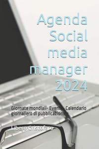 Agenda Social media manager 2024: Giornate mondiali- Eventi - Calendario giornaliero di pubblicazione e cover