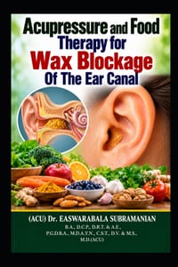 Acupressure and Food Therapy for Wax Blockage Of The Ear Canal: Wax Blockage Of The Ear Canal cover