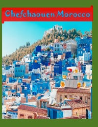Chefchaouen, Morocco: Cool Pictures That Create an Idea for You About an Amazing Area, Buildings style, Cultural Religious ... All Travels, Hiking and cover