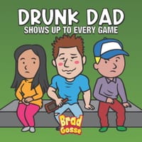 Drunk Dad: Shows Up To Every Game cover