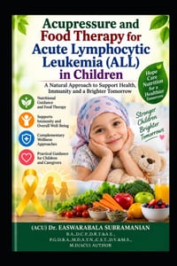 Acupressure and Food Therapy for Acute Lymphocytic Leukemia (ALL) in Children: Acute Lymphocytic Leukemia (ALL) in Children cover