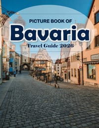 Bavaria Germany: Cool Pictures That Create an Idea for You About an Amazing Area, Buildings style, Cultural Religious ... All Travels, Hiking and Pict cover