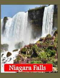 Niagara Falls: Cool Pictures That Create an Idea for You About an Amazing Area, Buildings style, Cultural Religious ... All Travels, Hiking and Pictur cover