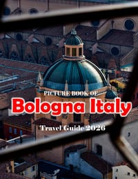 Bologna Italy: Cool Pictures That Create an Idea for You About an Amazing Area, Buildings style, Cultural Religious ... All Travels, Hiking and Pictur cover