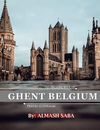 Ghent Belgium: Cool Pictures That Create an Idea for You About an Amazing Area, Buildings style, Cultural Religious ... All Travels, Hiking and Pictur cover