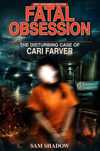 Fatal Obsession: The Disturbing Case of Cari Farver cover