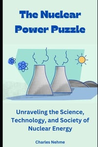 The Nuclear Power Puzzle: Unraveling the Science, Technology, and Society of Nuclear Energy cover