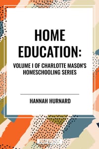 Home Education, of Charlotte Mason's Homeschooling Series cover