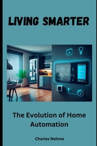 Living Smarter: The Evolution of Home Automation cover