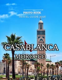 Casablanca Morocco: A Mind-Blowing Tour in CASABLANCA MOROCCO Photography Coffee Table Book Tourists Attractions. cover
