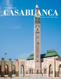 Casablanca Morocco: A vibrant Tour to CASABLANCA MOROCCO Photography Coffee Table Book Tourists Attractions. cover