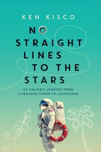 No Straight Lines to the Stars: An Unlikely Journey from Lifeguard Tower to Launchpad cover