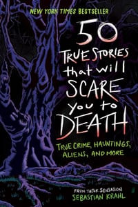 50 True Stories That Will Scare You to Death: True Crime, Hauntings, Aliens, and More cover