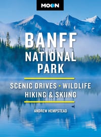 Moon Banff National Park: Scenic Drives, Wildlife, Hiking & Skiing cover