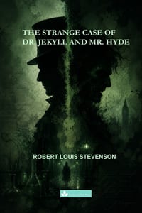 The Strange Case Of Dr. Jekyll And Mr. Hyde: A Gothic Classic of Dual Identity and Psychological Horror cover