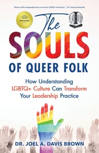 The Souls of Queer Folk: How Understanding LGBTQ+ Culture Can Transform Your Leadership Practice cover