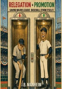 Relegation & Promotion: Saving Major League Baseball (From Itself) cover