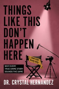 Things Like This Don't Happen Here: Why Every True Crime Story Sounds the Same cover