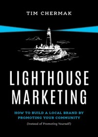 Lighthouse Marketing: How to Build a Local Brand by Promoting Your Community (Instead of Promoting Yourself) cover