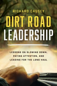 Dirt Road Leadership: Lessons on Slowing Down, Paying Attention, and Leading for the Long Haul cover