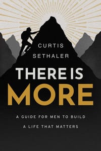 There Is More: A Guide for Men to Build a Life That Matters cover