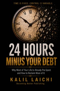 24 Hours Minus Your Debt: Why Most of Your Life Is Already Pre-Spent - and How to Reclaim More of It cover