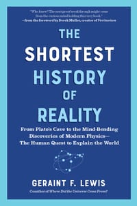 The Shortest History of Reality: From Plato's Cave to the Mind-Bending Discoveries of Modern Physics - The Human Quest to Explain the World cover