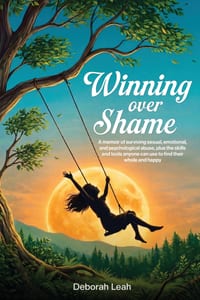 Winning Over Shame: A memoir of surviving sexual, emotional, and psychological abuse, plus the skills and tools anyone can use to find their whole and cover