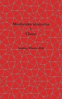 Mechanika klasyczna i chaos: Księga 1 Fizyki z Maksymalnej Emanacji Informacyjnej cover