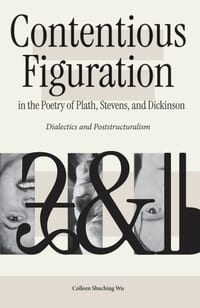 Contentious Figuration in the Poetry of Plath, Stevens, and Dickinson: Dialectics and Poststructuralism cover