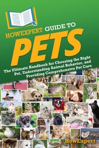 HowExpert Guide to Pets: The Ultimate Handbook for Choosing the Right Pet, Understanding Animal Behavior, and Providing Comprehensive Pet Care cover