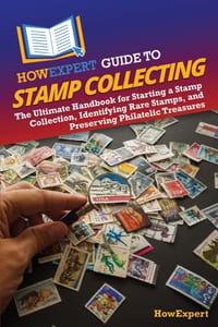 HowExpert Guide to Stamp Collecting: The Ultimate Handbook for Starting a Stamp Collection, Identifying Rare Stamps, and Preserving Philatelic Treasur cover