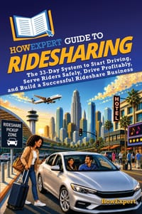 HowExpert Guide to Ridesharing: The 33-Day System to Start Driving, Serve Riders Safely, Drive Profitably, and Build a Successful Rideshare Business cover