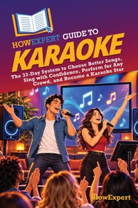 HowExpert Guide to Karaoke: The 33-Day System to Choose Better Songs, Sing with Confidence, Perform for Any Crowd, and Become a Karaoke Star cover