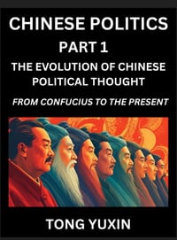 Chinese Politics (Part 1)- The Evolution of Chinese Political Thought: From Confucius to the Present, A Millennium in Transition, The Journey of China cover