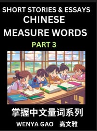 Chinese Measure Words (Part 3)- Learn Chinese Language and Culture by Reading Stories Made of Chinese Liangci Quantifiers, Simple & Easy Mandarin Chin cover