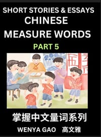 Chinese Measure Words (Part 5)- Learn Chinese Language and Culture by Reading Stories Made of Chinese Liangci Quantifiers, Simple & Easy Mandarin Chin cover