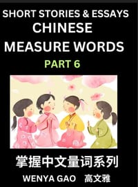 Chinese Measure Words (Part 6)- Learn Chinese Language and Culture by Reading Stories Made of Chinese Liangci Quantifiers, Simple & Easy Mandarin Chin cover