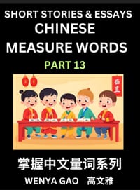 Chinese Measure Words (Part 13)- Learn Chinese Language and Culture by Reading Stories Made of Chinese Liangci Quantifiers, Simple & Easy Mandarin Chi cover